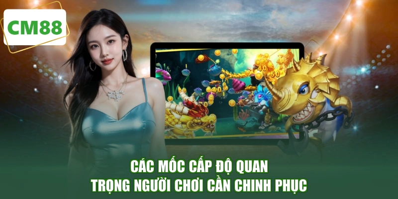 Các mốc cấp độ quan trọng người chơi cần chinh phục