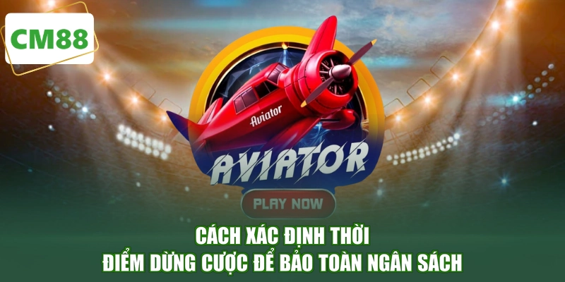 Cách xác định thời điểm dừng cược để bảo toàn ngân sách