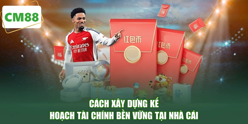 Cách xây dựng kế hoạch tài chính bền vững tại nhà cái