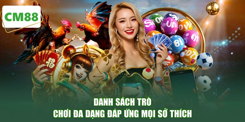 Danh sách trò chơi đa dạng đáp ứng mọi sở thích