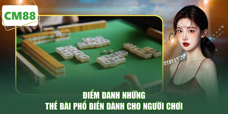 Điểm danh những thế bài phổ biến dành cho người chơi
