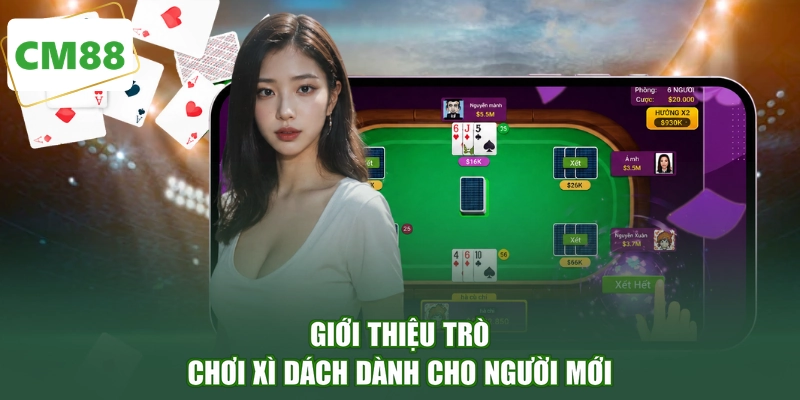 Giới thiệu trò chơi Xì Dách dành cho người mới