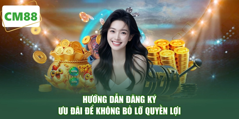 Hướng dẫn đăng ký ưu đãi để không bỏ lỡ quyền lợi