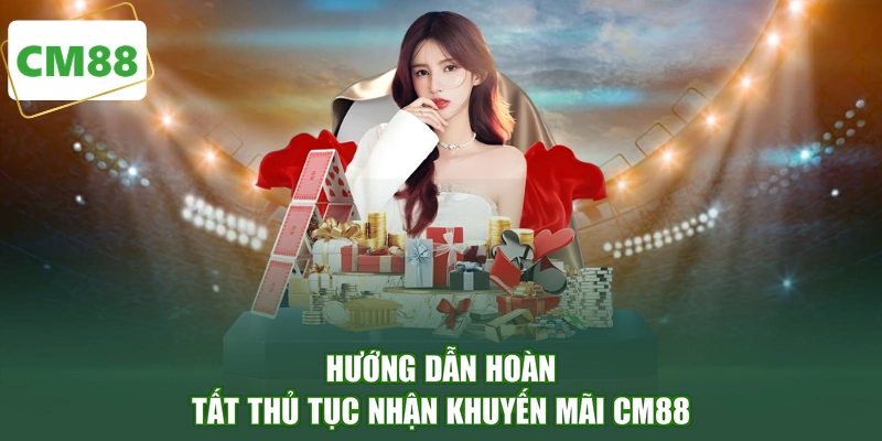 Hướng dẫn hoàn tất thủ tục nhận khuyến mãi CM88