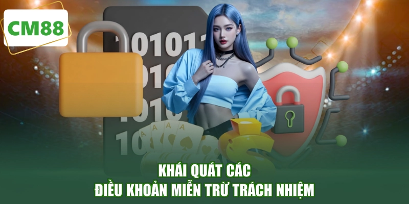 Khái quát các điều khoản miễn trừ trách nhiệm