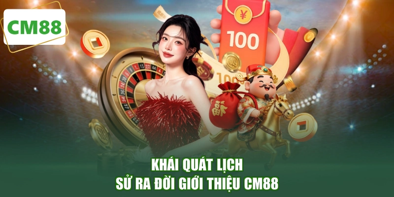 Khái quát lịch sử ra đời giới thiệu CM88