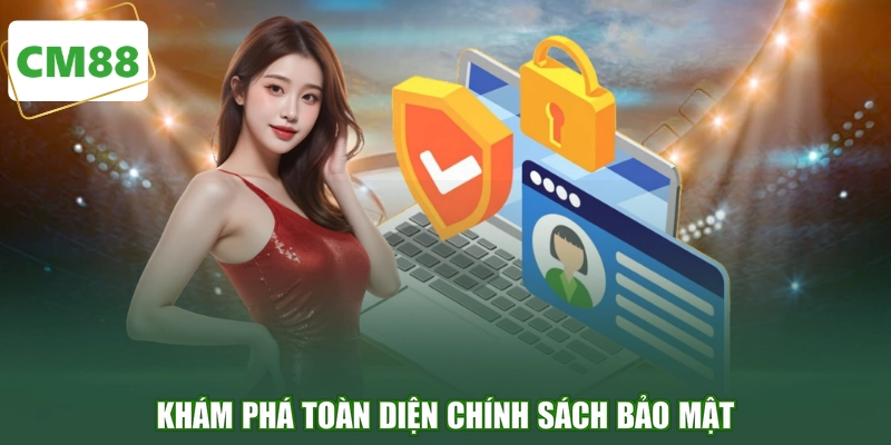 Khám phá toàn diện chính sách bảo mật