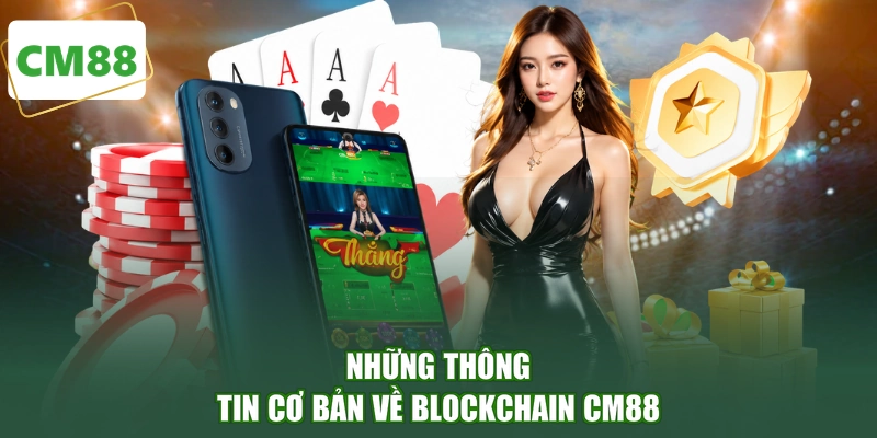 Những thông tin cơ bản về Blockchain CM88