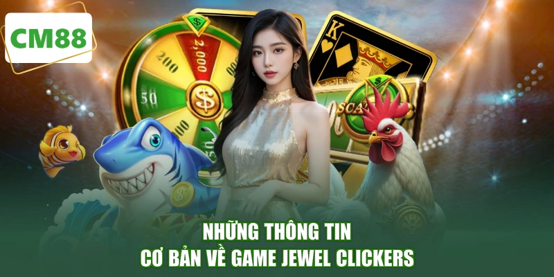 Những thông tin cơ bản về game Jewel Clickers