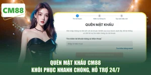 Quên Mật Khẩu CM88 - Khôi Phục Nhanh Chóng, Hỗ Trợ 24/7
