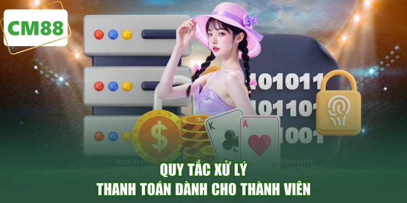 Quy tắc xử lý thanh toán dành cho thành viên