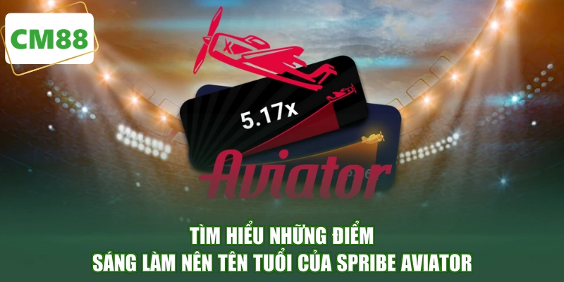 Tìm hiểu những điểm sáng làm nên tên tuổi của Spribe Aviator