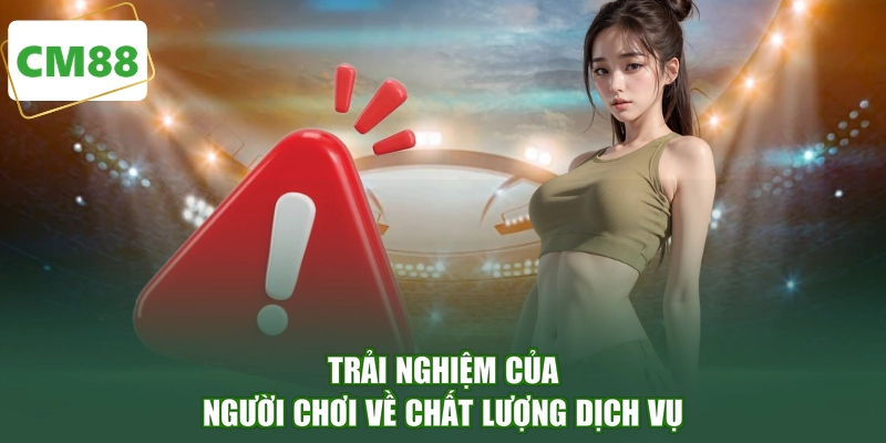 Trải nghiệm của người chơi về chất lượng dịch vụ